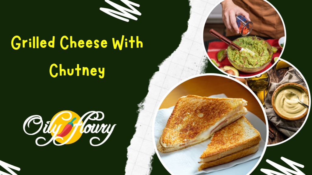 Grilled Cheese With Chutney