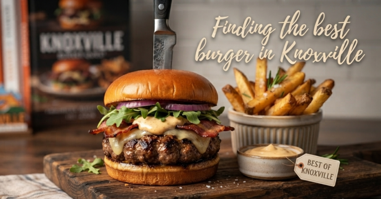 Knoxville’s Best Burger: My Definitive Ranking After 10+ Stops